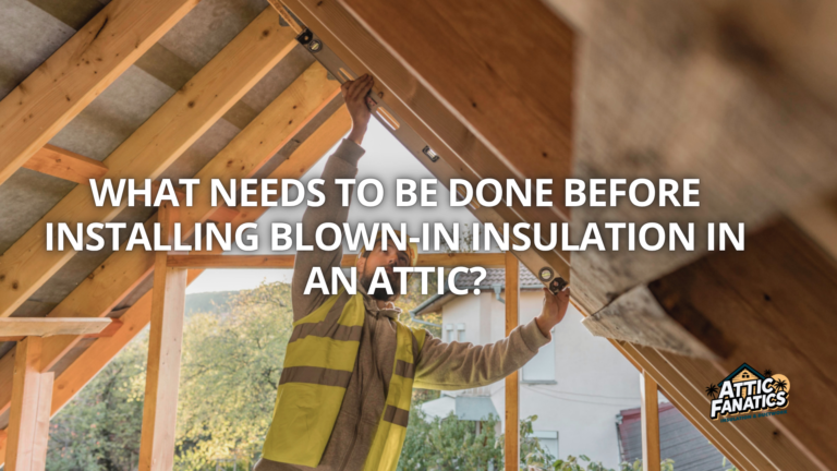 What Needs to Be Done Before Installing Blown-In Insulation in an Attic?