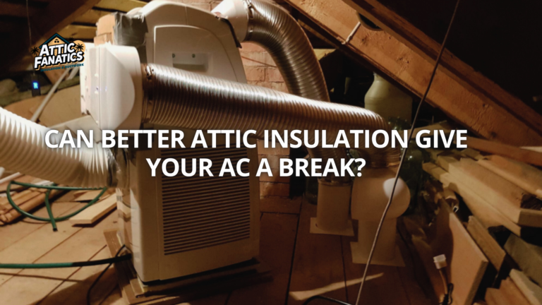 Can Better Attic Insulation Give Your AC a Break?