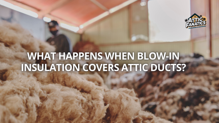 What Happens When Blow-In Insulation Covers Attic Ducts?